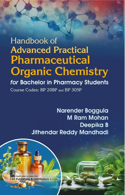 Handbook of Advanced Practical Pharmaceutical Organic Chemistry for Bachelor in Pharmacy Students Course Codes: BP 208P and BP 305P